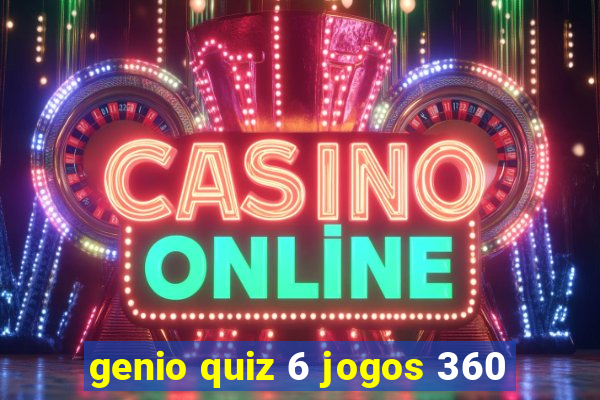 genio quiz 6 jogos 360